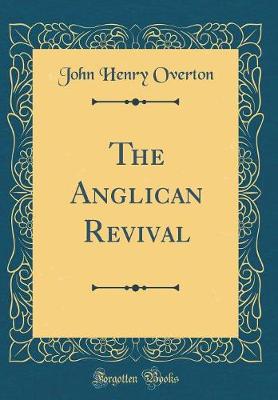 Book cover for The Anglican Revival (Classic Reprint)