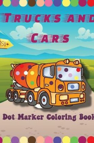 Cover of Trucks and Cars Dot Marker Coloring Book