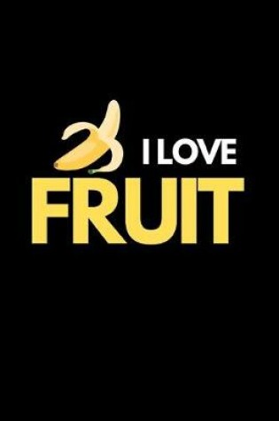 Cover of I Love Fruit