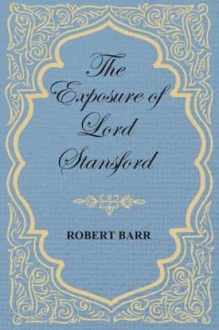 Cover of The Exposure of Lord Stansford