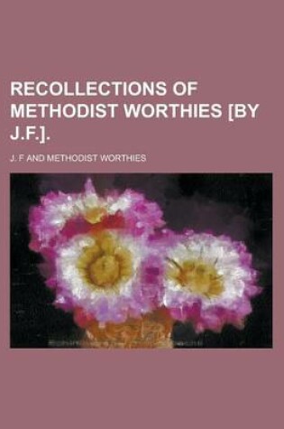 Cover of Recollections of Methodist Worthies [By J.F.]