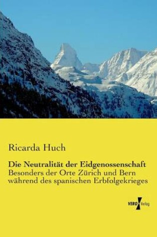 Cover of Die Neutralitat der Eidgenossenschaft