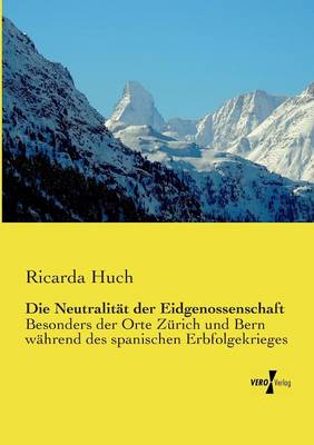 Book cover for Die Neutralitat der Eidgenossenschaft