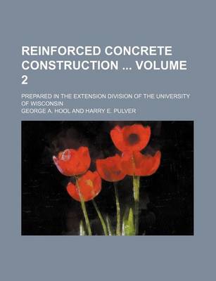 Book cover for Reinforced Concrete Construction Volume 2; Prepared in the Extension Division of the University of Wisconsin