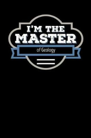 Cover of I'm the Master of Geology