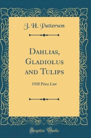 Cover of Dahlias, Gladiolus and Tulips