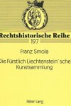 Book cover for Die Fuerstlich Liechtenstein'sche Kunstsammlung