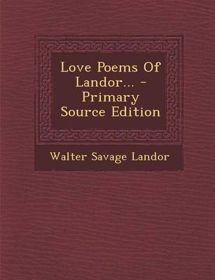 Book cover for Love Poems of Landor... - Primary Source Edition