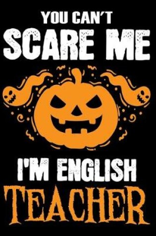 Cover of You Can't Scare me i'm a English Teacher