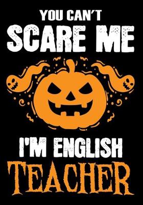 Book cover for You Can't Scare me i'm a English Teacher