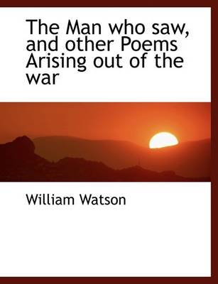 Book cover for The Man Who Saw, and Other Poems Arising Out of the War