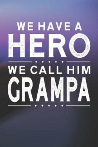 Cover of We Have A Hero We Call Him Grampa