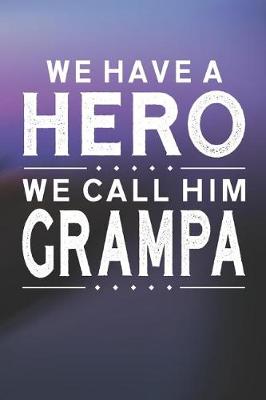 Book cover for We Have A Hero We Call Him Grampa