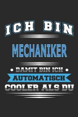 Book cover for Ich bin Mechaniker Damit bin ich automatisch cooler als du