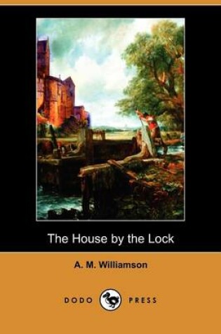 Cover of The House by the Lock (Dodo Press)