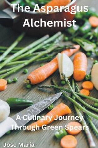 Cover of The Asparagus Alchemist