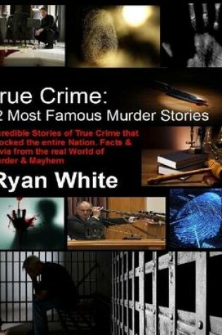 Cover of True Crime: 12 Most Famous Murder Stories