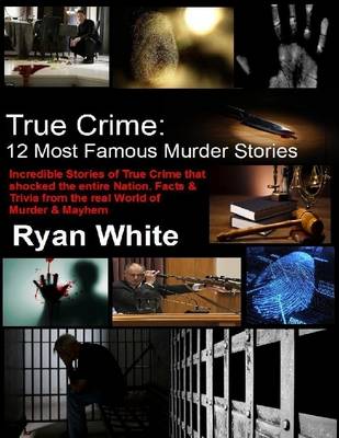 Book cover for True Crime: 12 Most Famous Murder Stories