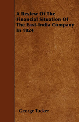 Book cover for A Review Of The Financial Situation Of The East-India Company In 1824