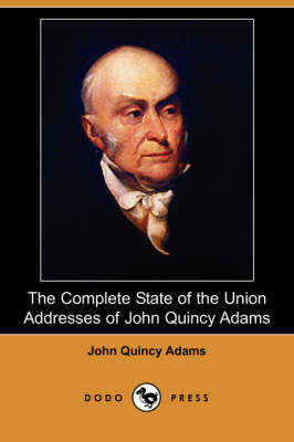 Book cover for The Complete State of the Union Addresses of John Quincy Adams (Dodo Press)