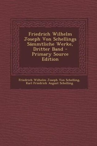 Cover of Friedrich Wilhelm Joseph Von Schellings Sammtliche Werke, Dritter Band