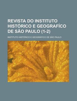 Book cover for Revista Do Instituto Historico E Geografico de Sao Paulo (1-2)