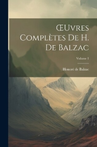 Cover of OEuvres Complètes De H. De Balzac; Volume 1