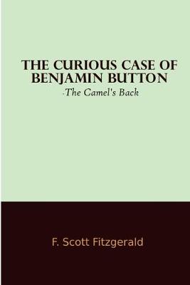 Book cover for The Curious Case Of Benjamin Button -The Camel's Back