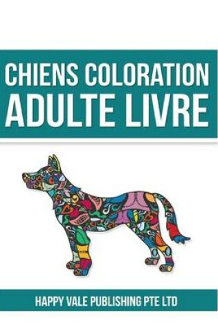 Cover of Chiens Coloration Adulte Livre