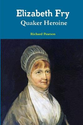 Book cover for Elizabeth Fry Quaker Heroine