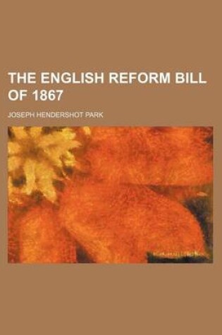 Cover of The English Reform Bill of 1867