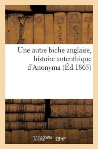 Cover of Une Autre Biche Anglaise, Histoire Autenthique d'Anonyma