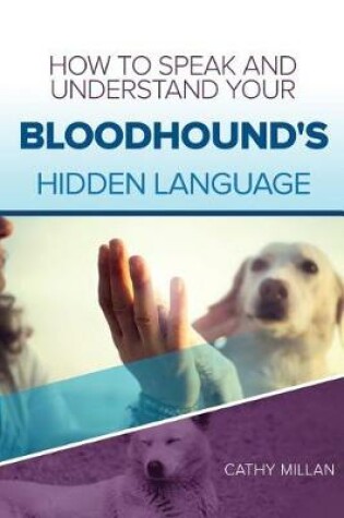 Cover of How to Speak and Understand Your Bloodhound's Hidden Language