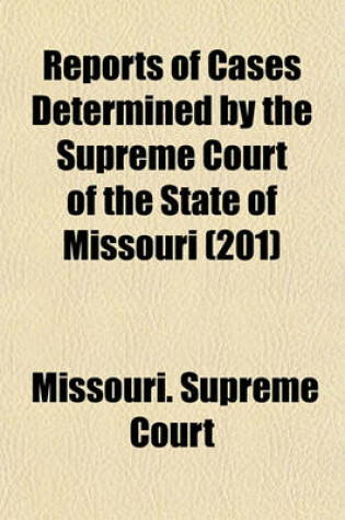 Cover of Reports of Cases Determined in the Supreme Court of the State of Missouri Volume 201