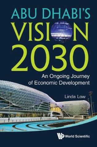 Cover of Abu Dhabi's Vision 2030: An Ongoing Journey Of Economic Development