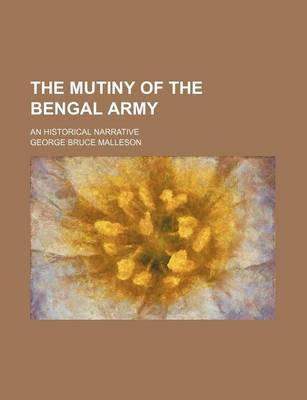 Book cover for The Mutiny of the Bengal Army; An Historical Narrative