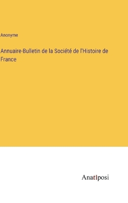 Book cover for Annuaire-Bulletin de la Société de l'Histoire de France