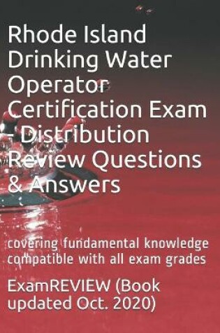Cover of Rhode Island Drinking Water Operator Certification Exam - Distribution Review Questions & Answers