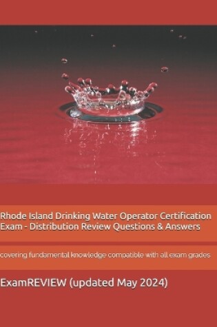 Cover of Rhode Island Drinking Water Operator Certification Exam - Distribution Review Questions & Answers