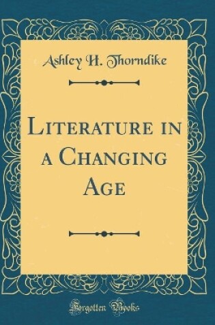 Cover of Literature in a Changing Age (Classic Reprint)