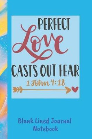 Cover of Perfect Love Casts Out Fear Blank Lined Journal Notebook