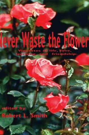 Cover of Never Waste the Flowers