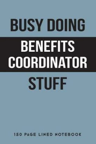 Cover of Busy Doing Benefits Coordinator Stuff