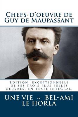 Book cover for Chefs-D'Oeuvre de Guy de Maupassant (Une Vie - Bel-Ami - Le Horla)