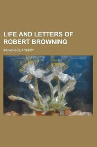 Cover of Life and Letters of Robert Browning