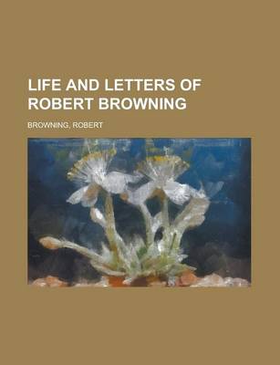 Book cover for Life and Letters of Robert Browning