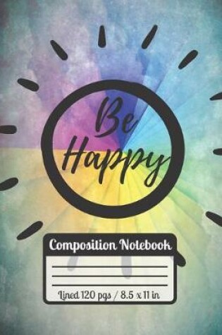 Cover of Be Happy Compisition Notebook