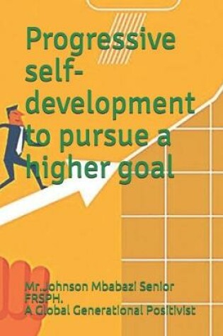 Cover of Progressive self-development to pursue a higher goal