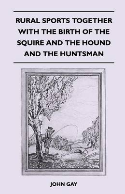 Book cover for Rural Sports Together With the Birth of the Squire and the Hound and the Huntsman