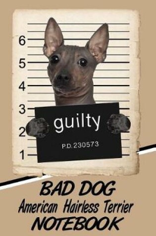 Cover of Bad Dog American Hairless Terrier Notebook